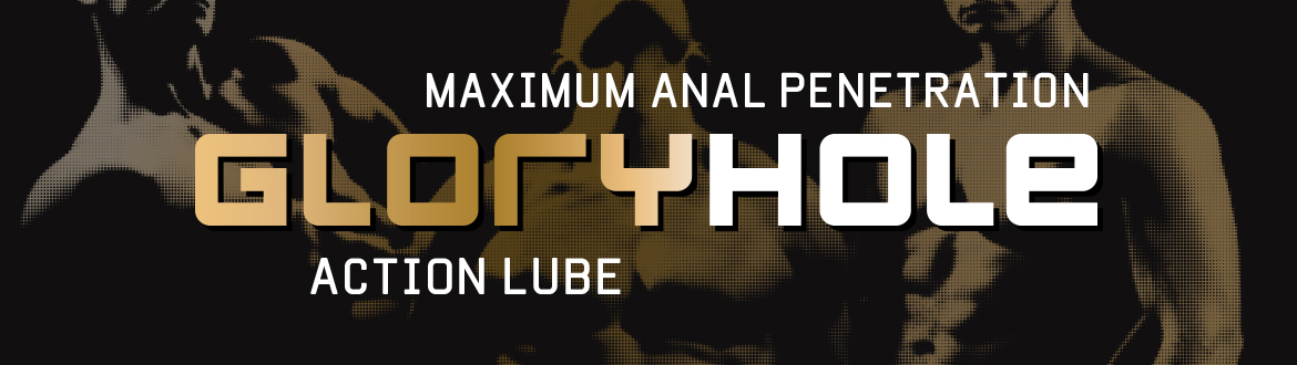 GLORY Hole Action Lube - 用于最大限度插入的润滑剂！